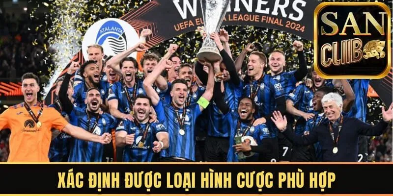 Xác định được loại hình cược phù hợp