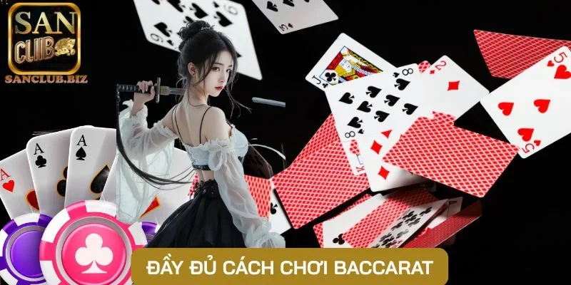 Đầy đủ cách chơi Baccarat