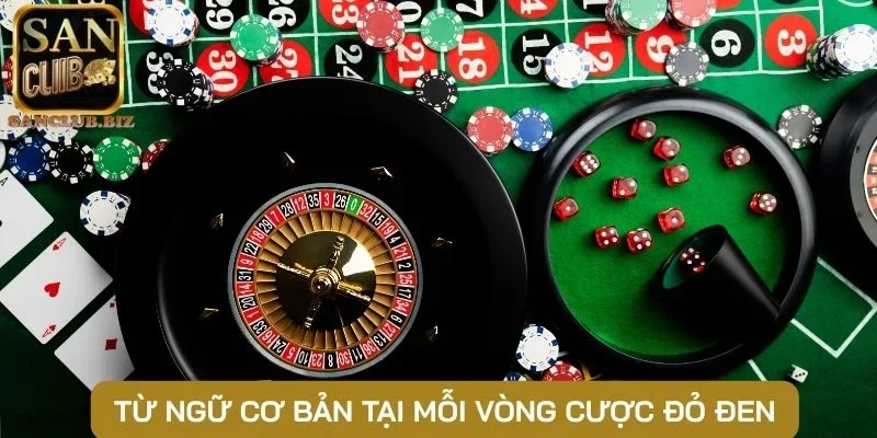 Từ ngữ cơ bản tại mỗi vòng cược đỏ đen